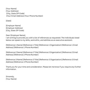 May include: A reference letter template with a formal letter format. The letter includes a section for the sender's contact information, a salutation, a body paragraph, and a closing.