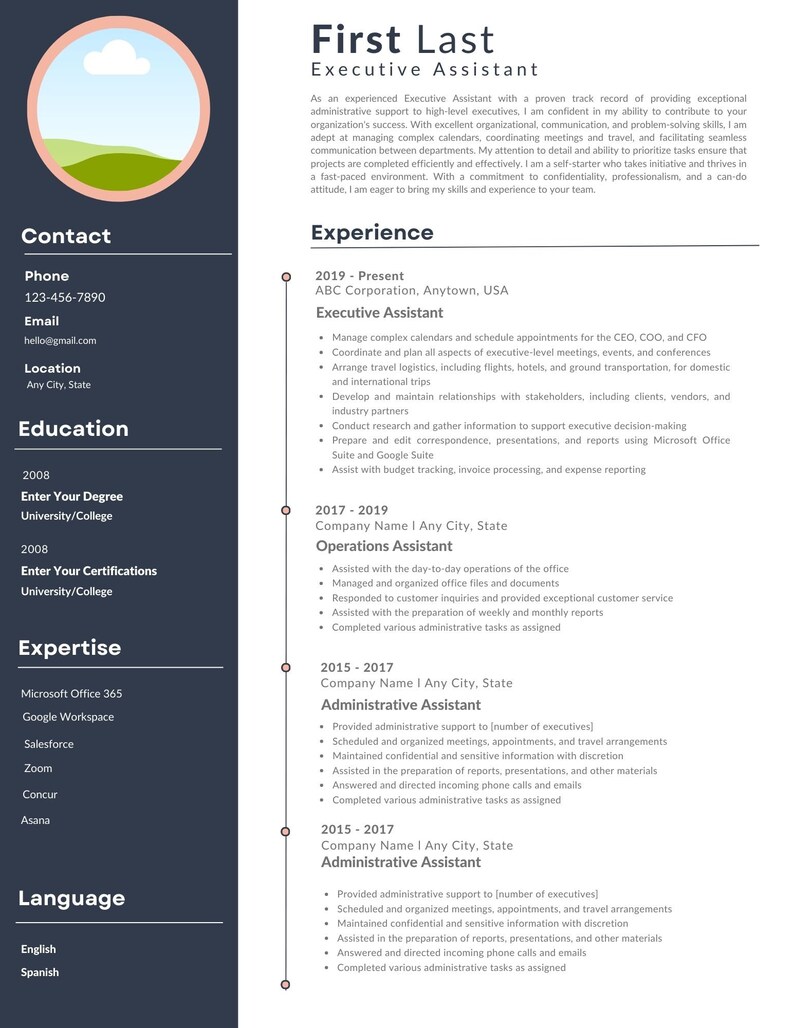 May include: A resume with a dark blue background and white text. The resume is for a candidate named First Last, who is applying for an Executive Assistant position. The resume includes contact information, education, experience, expertise, and language skills.