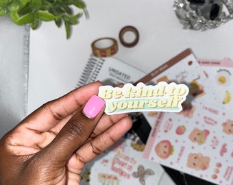 Be Kind To Yourself Sticker: Mental Health, Inspirational Quote
