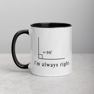 I'm Always Right Coffee Mug - Funny Gift for Math Teachers - Mug for Math Teachers - Algebra Teacher Gifts