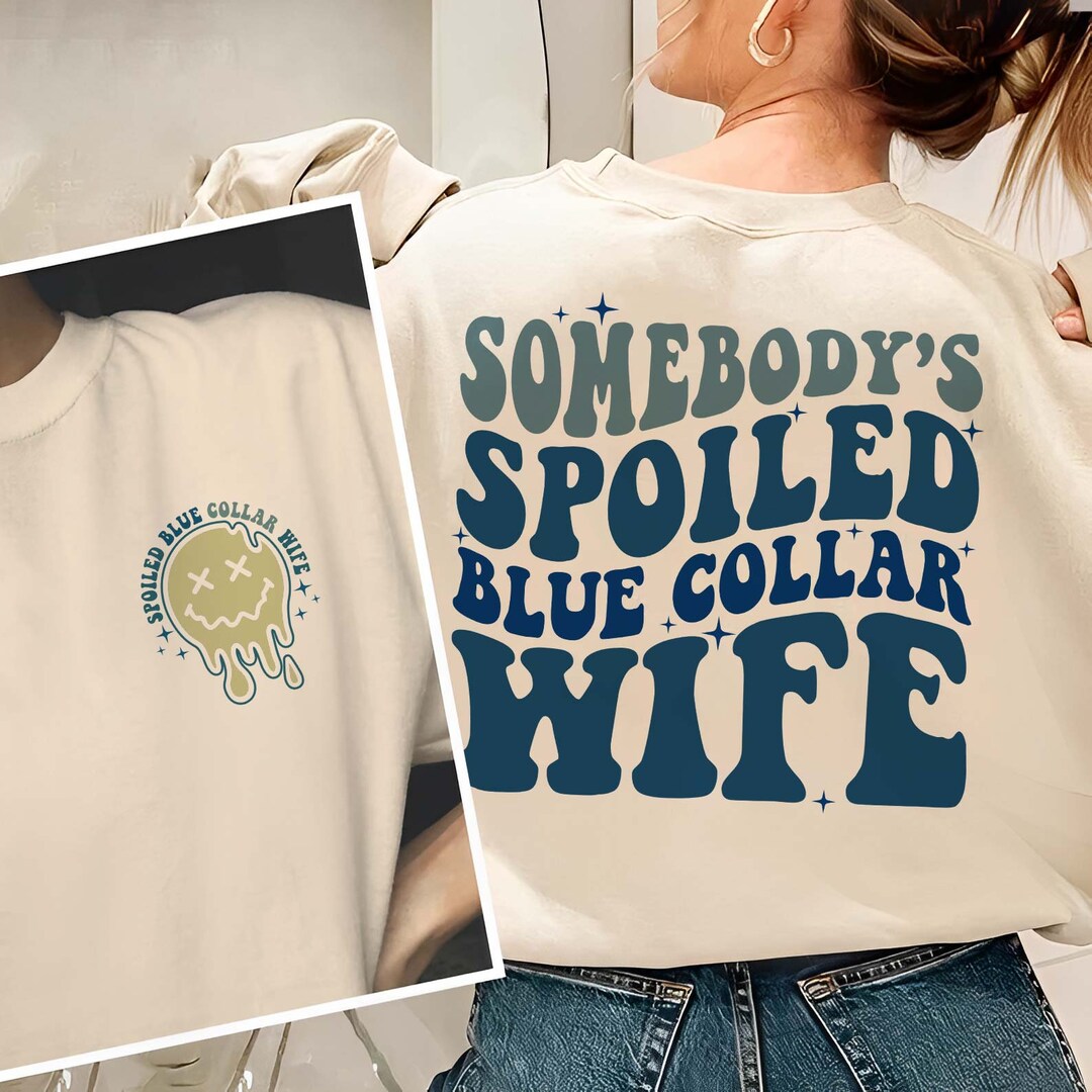 Somebody's Spoiled Blue Collar Wife Sweatshirt Blue Etsy