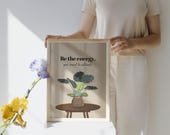 Be The Energy You Want to Attract Wall Art | Motivational Quote Printable | Botanical Neutral Decor | Modern Inspirational Poster