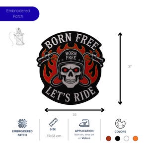 May include: Embroidered patch with a skull wearing a motorcycle helmet, surrounded by flames. The patch reads "BORN FREE" and "LET'S RIDE". The patch measures 14.5 inches by 13 inches.