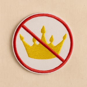 Antimonarchie Aufnäher – Kein König Patch – Gestickter Protest Patch – Statement Aufnäher – 5 cm rund