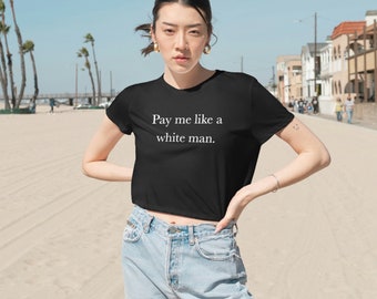 Pay me like a white man- women's graphic t-shirt