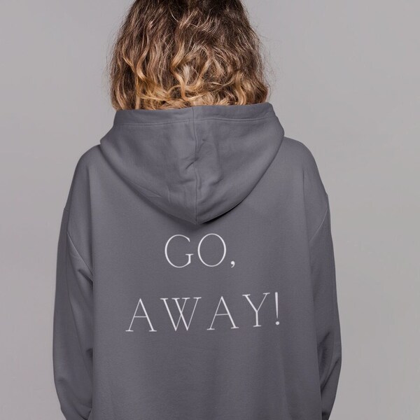 Go, away sweatshirt, sarcastic minimalist sweater, nope sweatshirt, statement sweatshirt, minimal go away gift