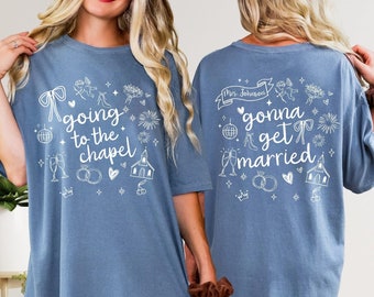 Personalized Going to the Chapel - Gonna Get Married, Front and Back Comfort Colors Bachelorette Shirt, Coquette Bachelorette Bride Tshirt