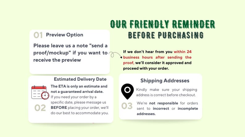 May include: A graphic with text: "OUR FRIENDLY REMINDER BEFORE PURCHASING." Includes reminders about preview options, estimated delivery dates, and shipping addresses. The background is light green.