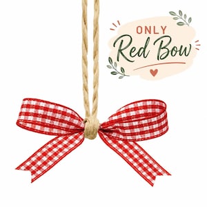 May include: A red and white gingham patterned ribbon bow tied with a natural tan jute twine loop for hanging. The text "ONLY Red Bow" is printed in dark green and red lettering above the bow, accompanied by small green leaf illustrations.