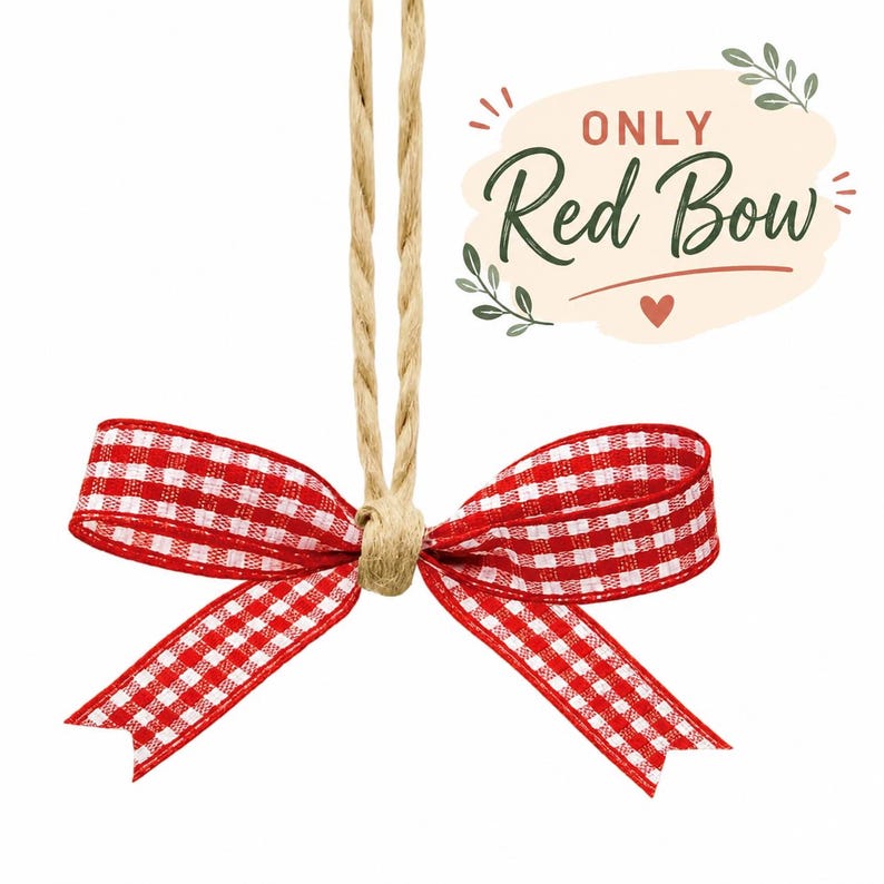 May include: A red and white gingham patterned ribbon bow tied with a natural tan jute twine loop for hanging. The text "ONLY Red Bow" is printed in dark green and red lettering above the bow, accompanied by small green leaf illustrations.