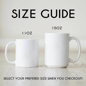 May include: Two white ceramic mugs, one 11oz and the other 15oz, are displayed against a light background. The text "SIZE GUIDE" is at the top, with "SELECT YOUR PREFERRED SIZE WHEN YOU CHECKOUT!" at the bottom.