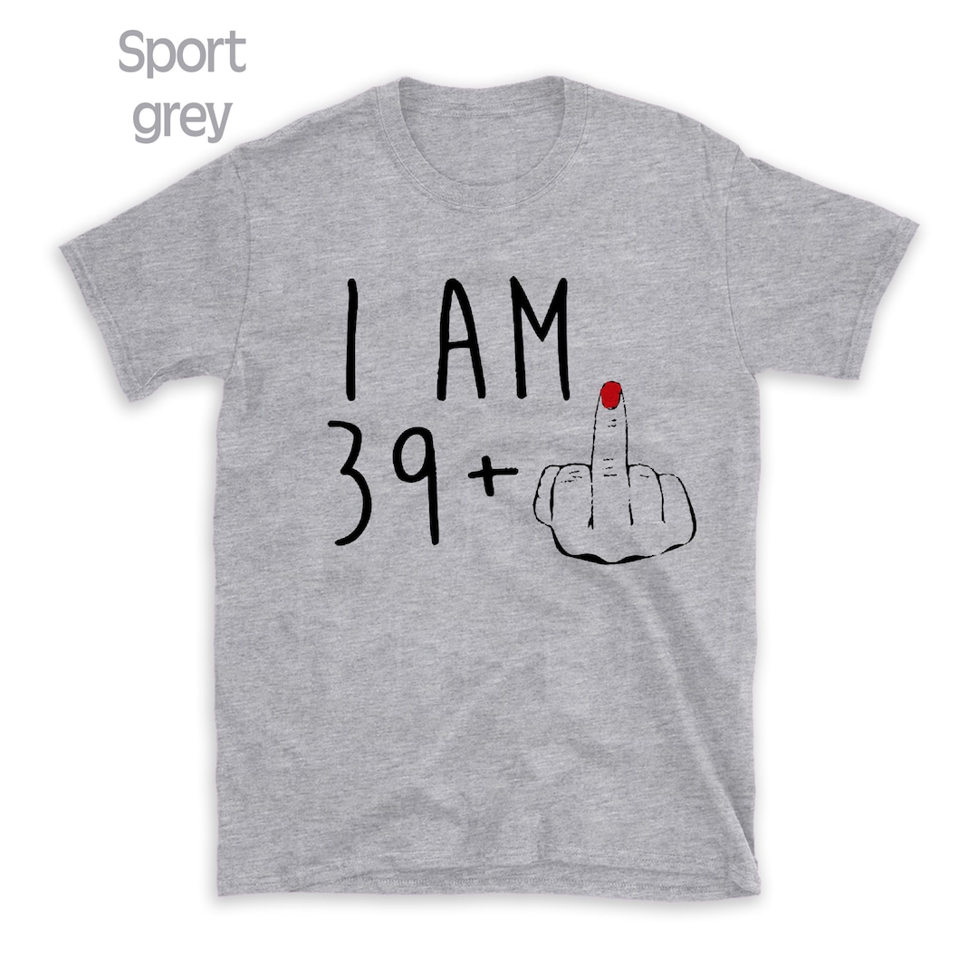 Personalized Birthday I Am 39 Middle Finger Shirt 19 29 39 - Etsy Canada