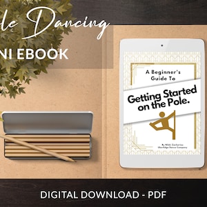 Guide to Pole Dancing, Pole Dance Fitness Ebook, Tips for Beginners, Pole Dancer, A Beginner&#39;s Guide to Getting Started on the Pole