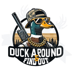 Duck around and find out png | Duck hunt PNG | Duck Sublimation design duck hunting tumbler wrap | Funny duck hunting sayings