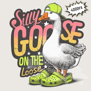 Silly Goose On The Loose PNG: Funny Kids Sublimation (Digital Download)