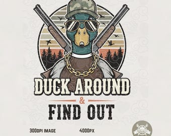 Duck around Find out PNG: FAFO Hunting Sublimation Design (Digital Download)