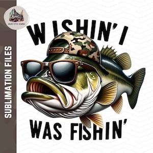 Ik wou dat ik aan het vissen was PNG | Grote mond bas sublimatie PNG | Zeebaarsvissen png | Vissen sublimatie PNG | Visser png digitale download