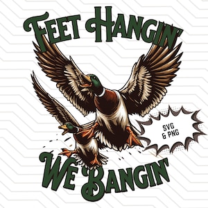 Feet Hangin We Bangin png、Duck Hunt SVG | 面白いアヒル狩りの T シャツ デザイン、アヒル狩りの引用句 Png、アヒルハンター シャツ Png 即時ダウンロード