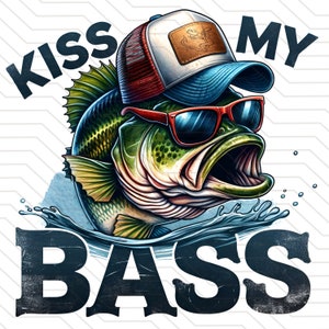Kiss My Bass PNG | Large Mouth Bass Sublimation PNG | Bass Fishing png | Fishing Sublimation PNG  | Fisherman png | Digital Download dtf