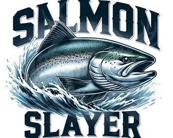 Salmon Slayer PNG: Funny Fishing Sublimation Design (Digital Download)