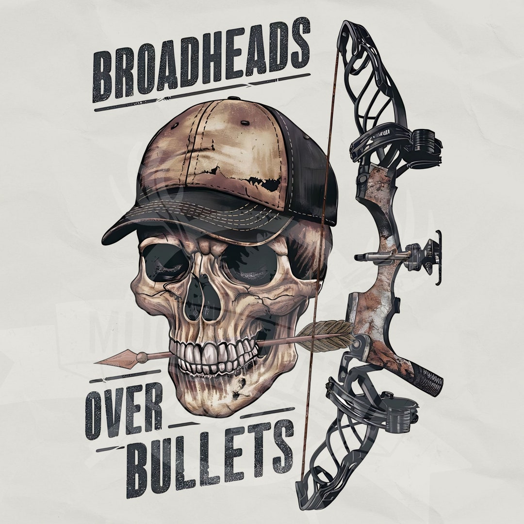 Broadheads Over Bullets Png Deer Hunting Sublimation Design Transparent