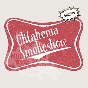 May include: A red, retro-style sign with the words "Oklahoma Smokeshow" in white script. The sign has a distressed texture and a white border. A speech bubble with "4000PX" is in the upper right corner.