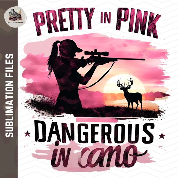 Pretty in pink, dangerous in Camo sublimation Girls hunting png Deer Hunt Png Deer hunting sublimation transparent background hunting shirt