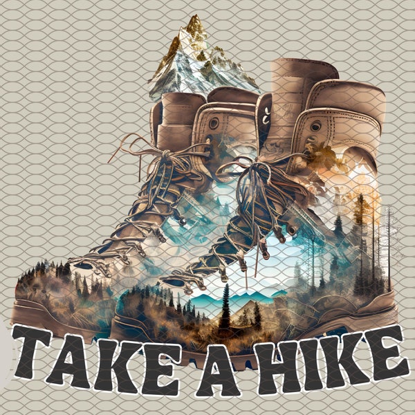 Take a Hike PNG sublimation design for shirt Hiking png Hiker png hiking boots png Mountaineering png rambling png dtf dtg print files