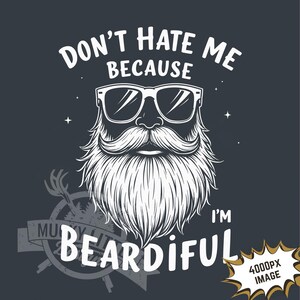 Non odiarmi perché sono Beardiful png / Divertente maglietta con barba png, Sublimazione di umorismo maleducato maschile su abbigliamento download file di stampa uso commerciale