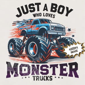Just a boy who loves monster trucks Png, Monster Truck Png Sublimation Design Kids image print file 300dpi image instant download