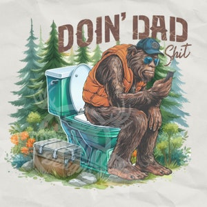 Bigfoot haciendo mierda de papá PNG / Aire libre divertido PNG / Humor de campamento PNG / Cita divertida PNG / Sublimación de Bigfoot / Snarky PNG sarcástico PNG