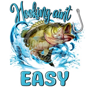 Enganchar no es fácil PNG / Sublimación de lubina de boca grande PNG / Pesca de lubina png / Sublimación de pesca divertida PNG / Diseño de camisa png de pescador