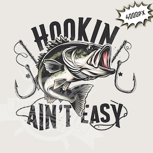 Camiseta de pesca divertida png / Sublimación de lubina de boca grande, archivo de impresión de imagen de 300 ppp para pesca de mujeres, descarga instantánea / Enganchar no es fácil PNG