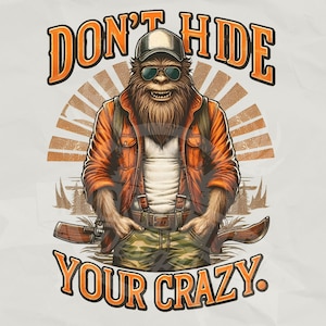 Bigfoot No escondas tu loco PNG / Senderismo Divertido png / Humor al aire libre png / Cita divertida png / Sublimación de Bigfoot / Snarky png sarcástico