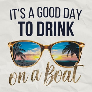 Buen día para beber en un barco png / Boatin n floatin PNG / Al aire libre png / Vida en el lago png / Cita divertida png / lago divertido png / verano divertido png