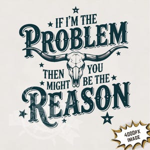Si je suis le problème, vous pourriez être la raison PNG, Sublimation de musique country, conception de sublimation de cow-girl rétro Téléchargement immédiat