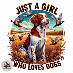 Just a Girl Who Loves Dogs png - Brittany Spaniel - Bird Dog - Sublimação faisão caça sublimação Gun Dog fundo transparente