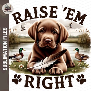 Raise em Right Png Chocolate Brown Lab PNG Duck Hunting / Duck Hunting Sublimation diseño camiseta taza vaso / Perro pájaro recuperando mallard