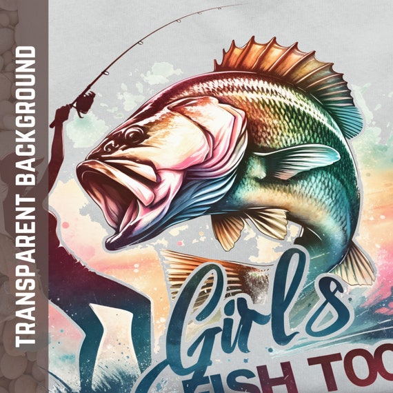 Women Fish Too Png Reel Girls Fish Png Girl Fishing Sublimation Design Girl  Fishing Printable Transparent Background 