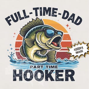 Camiseta de pesca divertida (PNG) / Papá a tiempo completo, Prostituta a tiempo parcial (PNG), diseños de sublimación de pesca para camisetas, archivos de impresión con fondo transparente