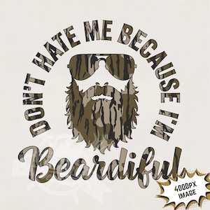 Camo Non odiarmi perché sono Beardiful png / Maglietta con barba divertente png, File di stampa per sublimazione di umorismo maleducato maschile per uso commerciale