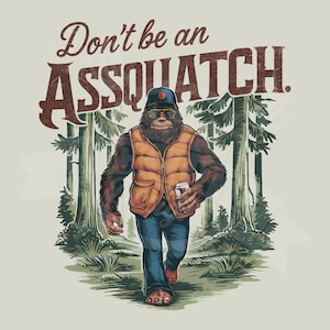 No seas un imbécil PNG / Humor al aire libre PNG / Humor de campamento PNG / Cita divertida PNG / Sublimación de Bigfoot / Snarky PNG sarcástico PNG