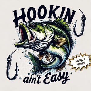 Enganchar no es fácil PNG / Sublimación de lubina de boca grande PNG, diseño de sublimación de pesca divertida, imagen PNG para imprimir en camiseta para descargar