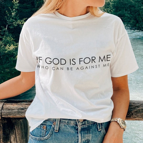 If God Is For Me Who Can Be Against Me T-shirt Gift For Christians, Contemporary Bible Verse Tee, Religious  T-shirt Faith Outfit