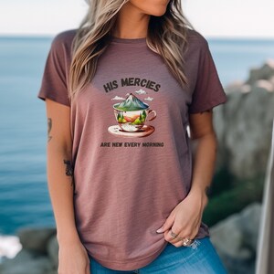 His Mercies are New, Christian Apparel, Christian Tees, I love Jesus Shirt, Love Shirt, Mountain Shirts, Father&#39;s Day, Mother&#39;s Day
