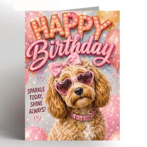May include: A birthday card with a cartoon dog wearing heart-shaped sunglasses and a pink bow. The card features the words "HAPPY Birthday" in a pink, illuminated font. The text "SPARKLE TODAY, SHINE ALWAYS!" is also included.
