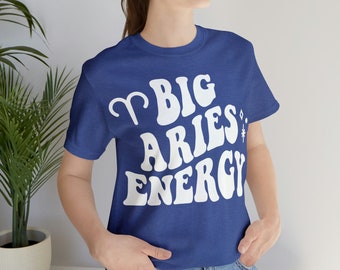 Big Aries Energy Shirt, Gift for Aries, Zodiac T-Shirt, Aries Tee