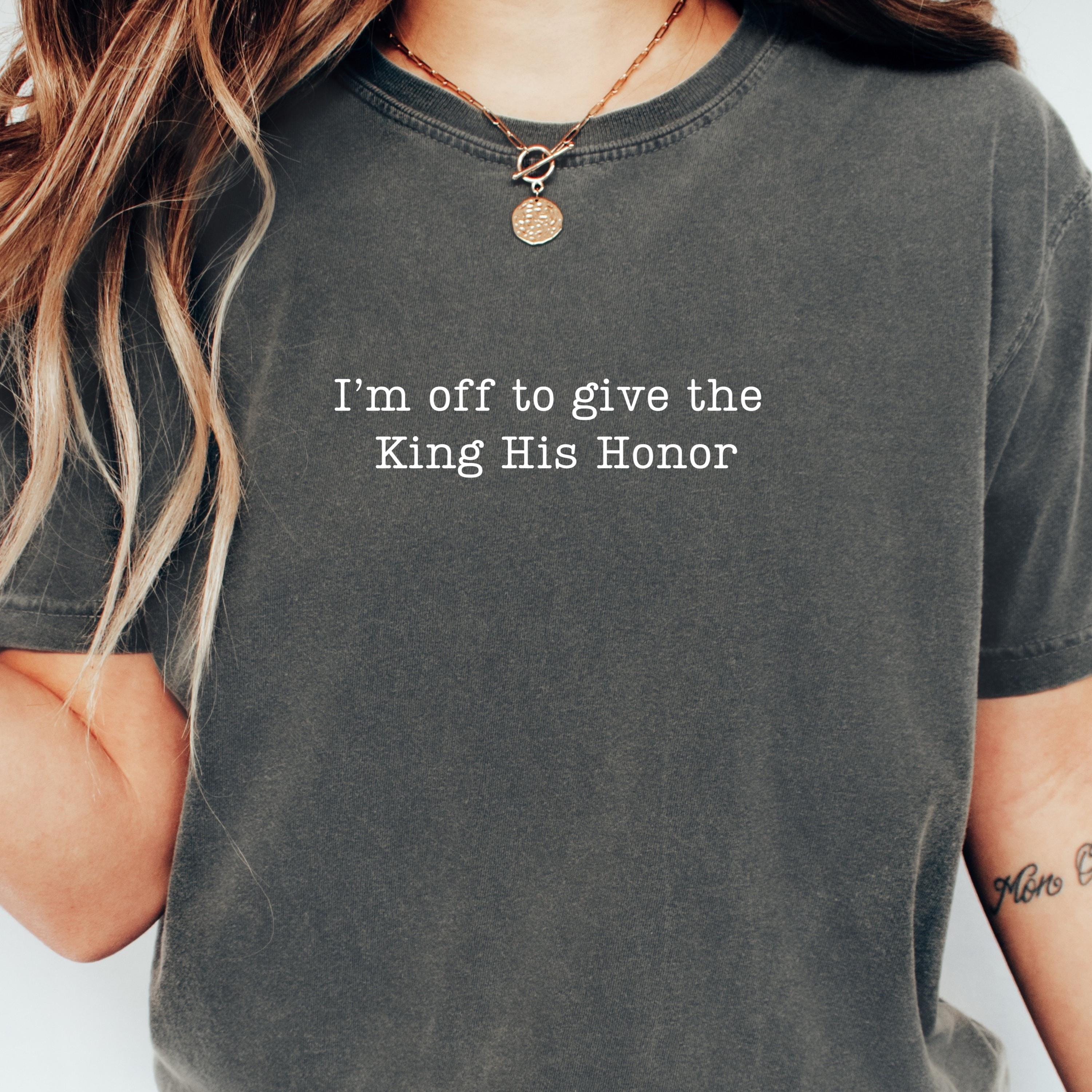 I’m Off To Give the King His Honor,Faith Joke Shirt,Jesus Humor Tshirt,Church Women,Bible Lover Top,Trendy Church T-shirt,Aesthetic Jesus