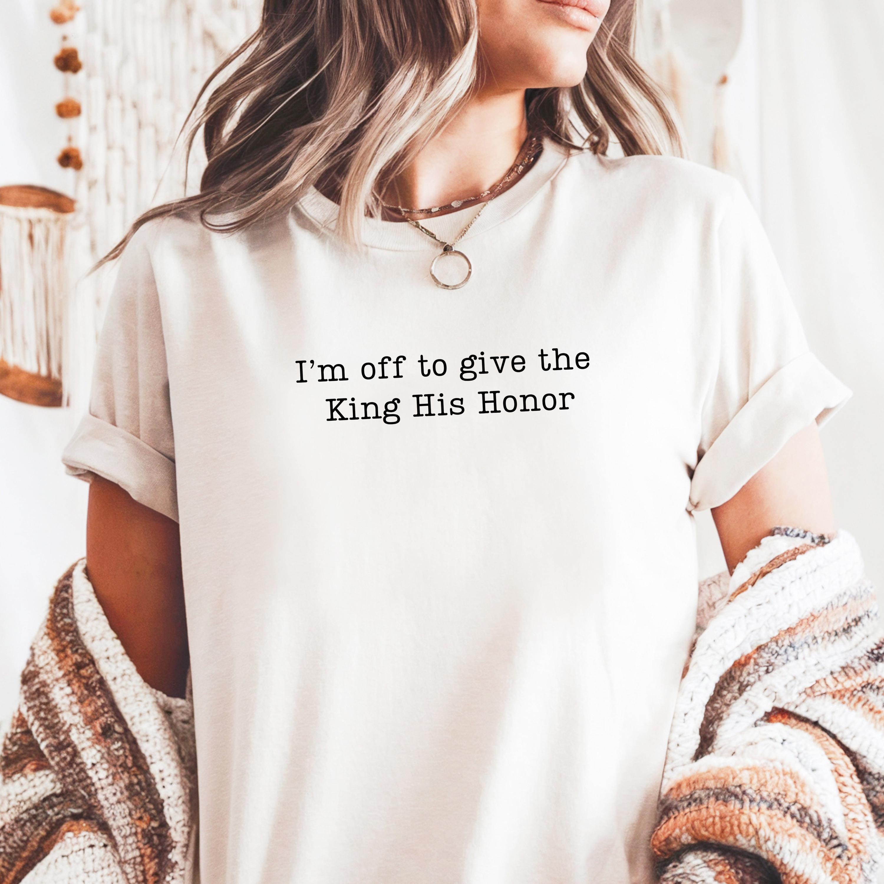 I’m Off To Give the King His Honor,Faith Joke Shirt,Jesus Humor Tshirt,Church Women,Bible Lover Top,Trendy Church T-shirt,Aesthetic Jesus