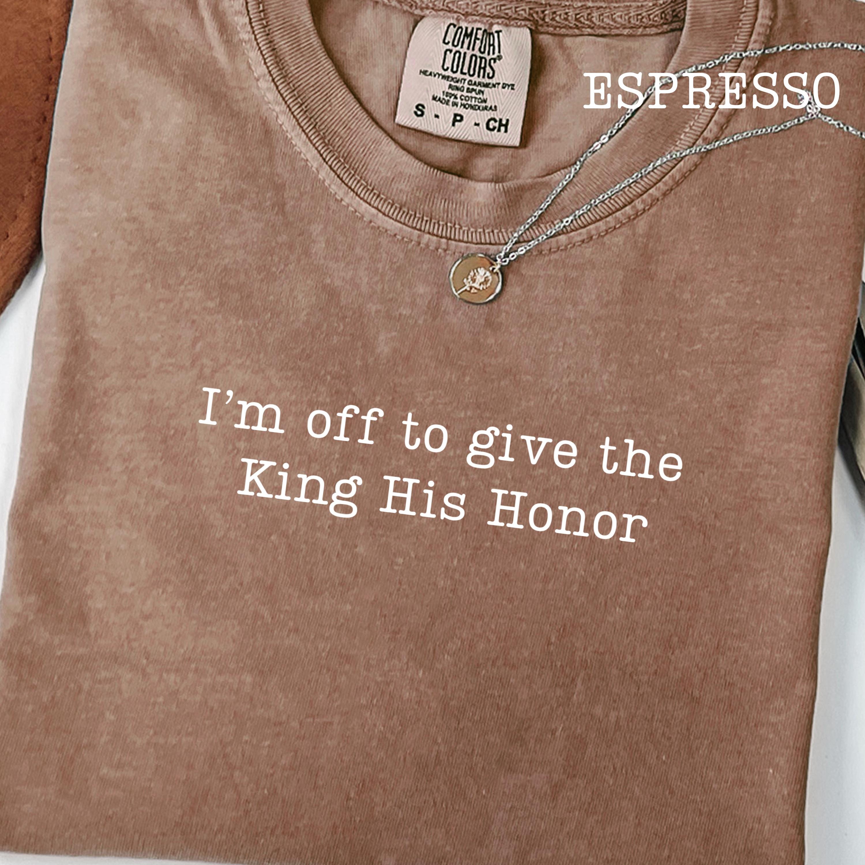 I’m Off To Give the King His Honor,Faith Joke Shirt,Jesus Humor Tshirt,Church Women,Bible Lover Top,Trendy Church T-shirt,Aesthetic Jesus